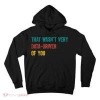 That Wasn’T Very Data Driven Of You Tall Hoodie thumb 0