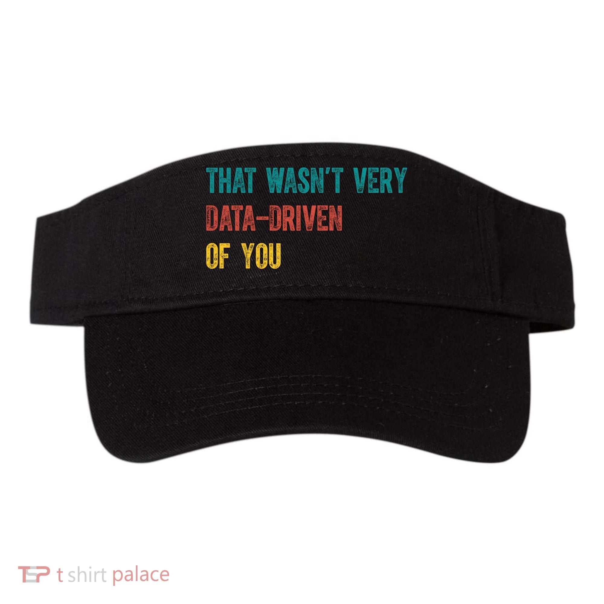 That Wasn’T Very Data Driven Of You Visor