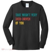 That Wasn’T Very Data Driven Of You Kids Long Sleeve Shirt thumb 0