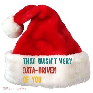 That Wasn’T Very Data Driven Of You Santa Hat