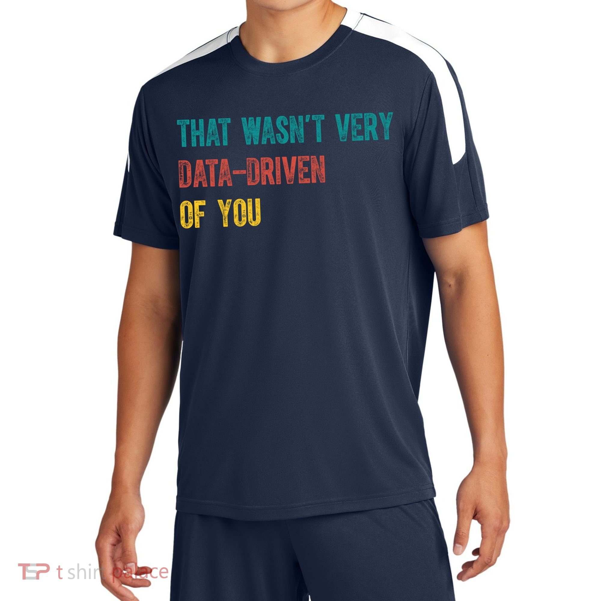 That Wasn’T Very Data Driven Of You Sport-Tek Competitor United Soccer Jersey