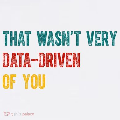 That Wasn’T Very Data Driven Of You Comfort Colors Garment-Dyed Hooded Sweatshirt