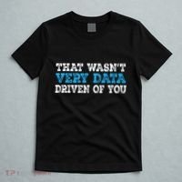 That WasnT Very Data Driven Of You Funny Data Analyst T-Shirt thumb 5