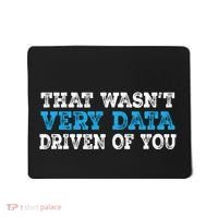 That WasnT Very Data Driven Of You Funny Data Analyst Mousepad thumb 0