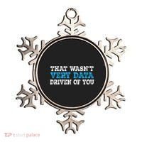 That WasnT Very Data Driven Of You Funny Data Analyst Ornament thumb 0