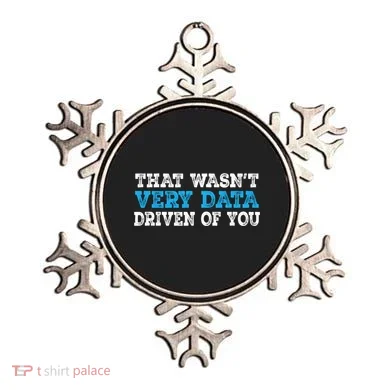 That WasnT Very Data Driven Of You Funny Data Analyst Ornament