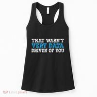 That WasnT Very Data Driven Of You Funny Data Analyst Women's Tank Top thumb 0