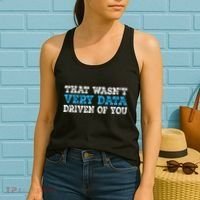 That WasnT Very Data Driven Of You Funny Data Analyst Women's Tank Top thumb 2