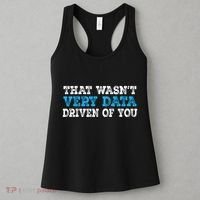 That WasnT Very Data Driven Of You Funny Data Analyst Women's Tank Top thumb 3