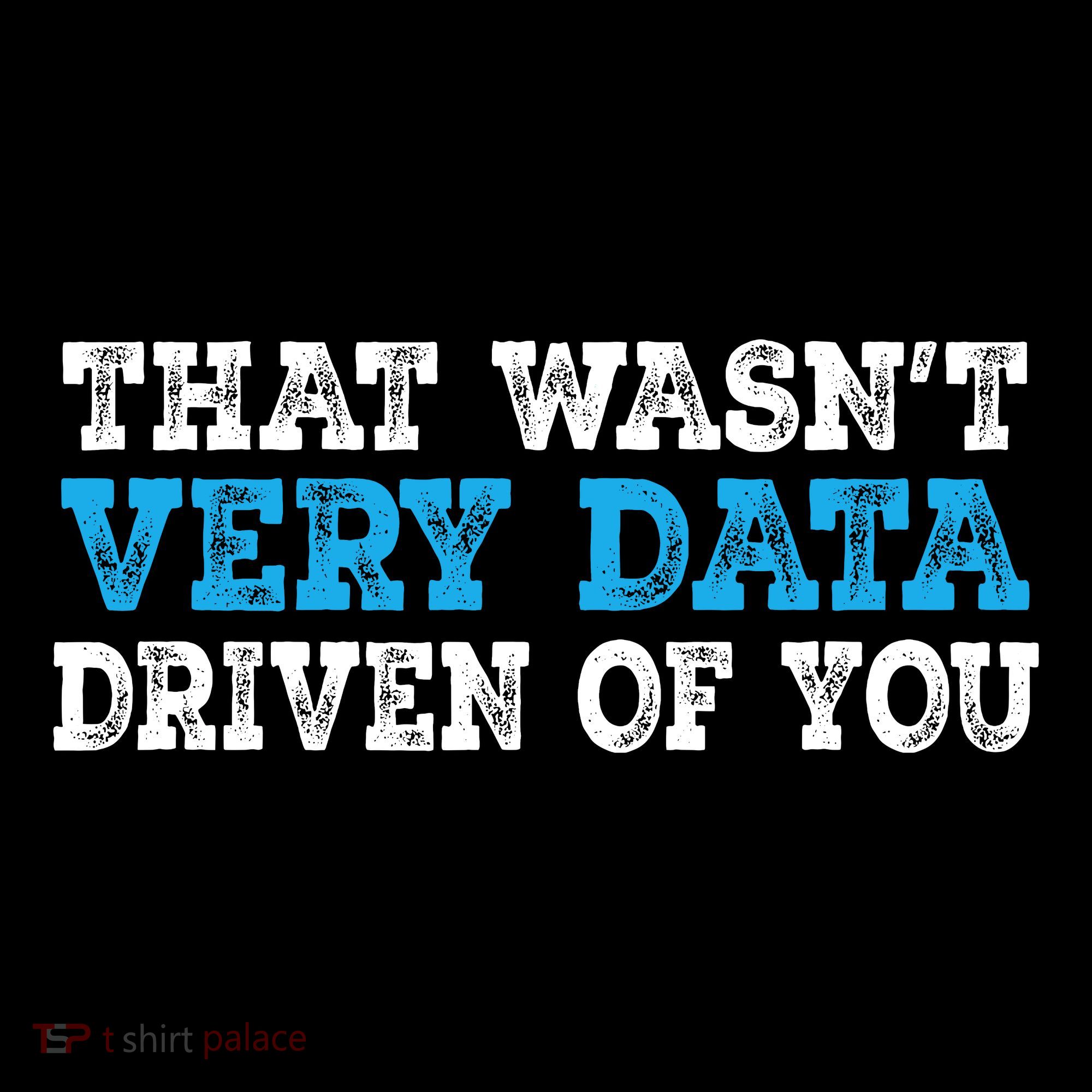 That WasnT Very Data Driven Of You Funny Data Analyst Baby Bodysuit