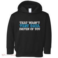 That WasnT Very Data Driven Of You Funny Data Analyst Toddler Hoodie thumb 0