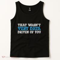That WasnT Very Data Driven Of You Funny Data Analyst Tank Top thumb 2