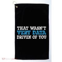 That WasnT Very Data Driven Of You Funny Data Analyst Golf Towel thumb 0