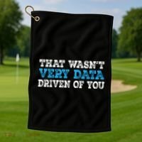 That WasnT Very Data Driven Of You Funny Data Analyst Golf Towel thumb 1