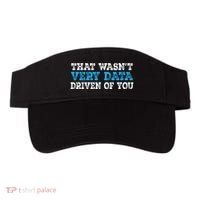 That WasnT Very Data Driven Of You Funny Data Analyst Visor thumb 0