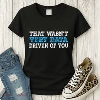 That WasnT Very Data Driven Of You Funny Data Analyst Women's T-Shirt thumb 3