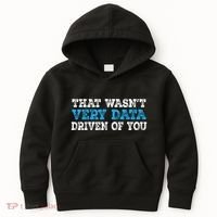 That WasnT Very Data Driven Of You Funny Data Analyst Kids Hoodie thumb 0