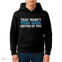 That WasnT Very Data Driven Of You Funny Data Analyst Kids Hoodie thumb 4