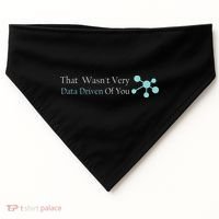 That WasnT Very Datadriven Of You Data Geek USA-Made Doggie Bandana thumb 0