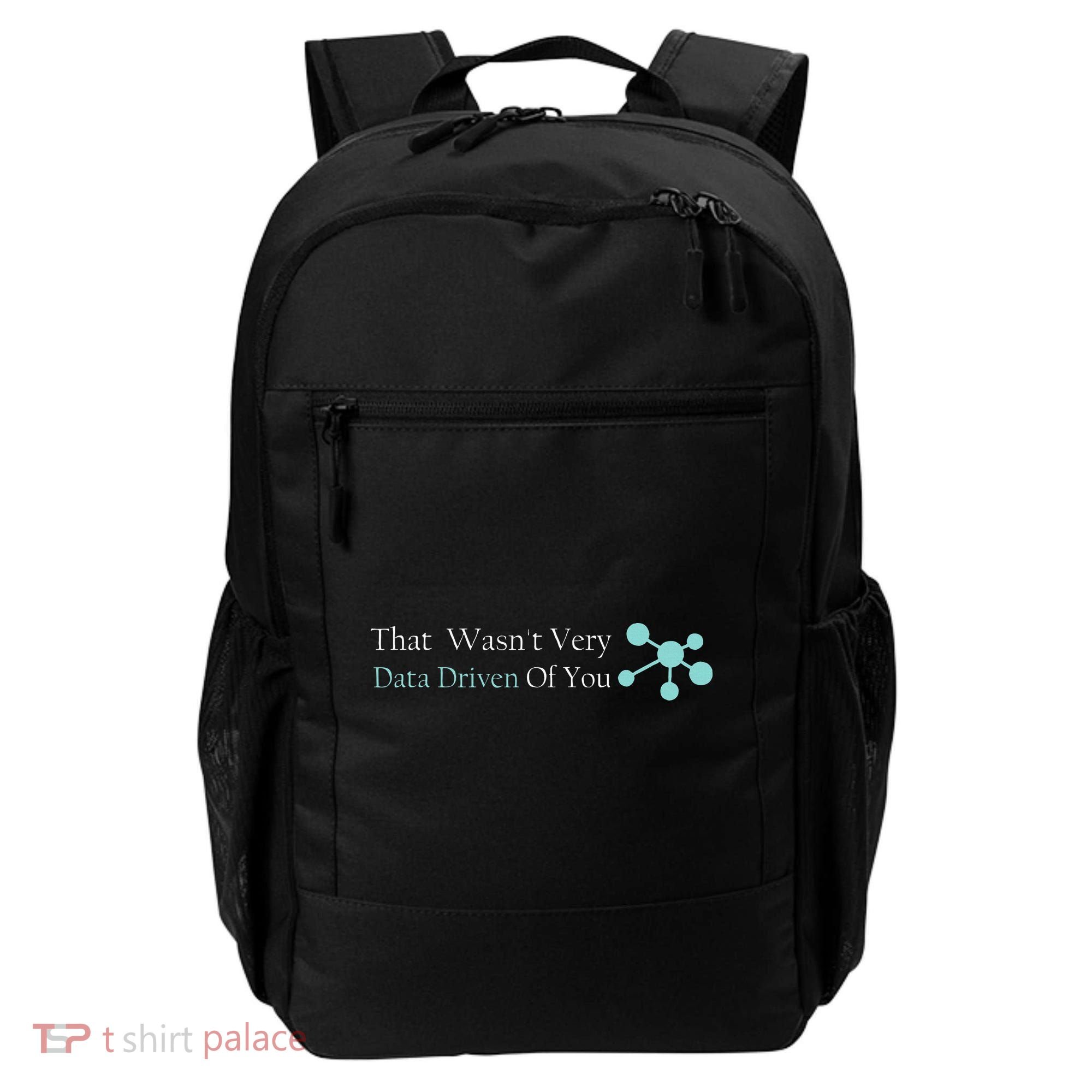 That WasnT Very Datadriven Of You Data Geek Backpack
