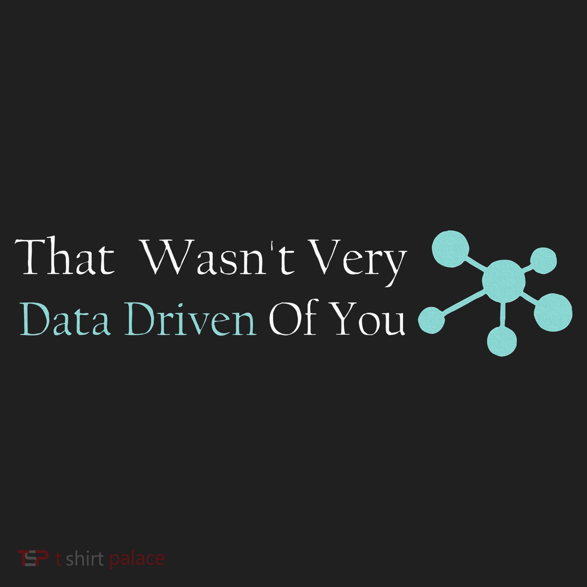 That WasnT Very Datadriven Of You Data Geek Beanie