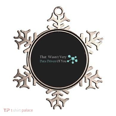 That WasnT Very Datadriven Of You Data Geek Ornament