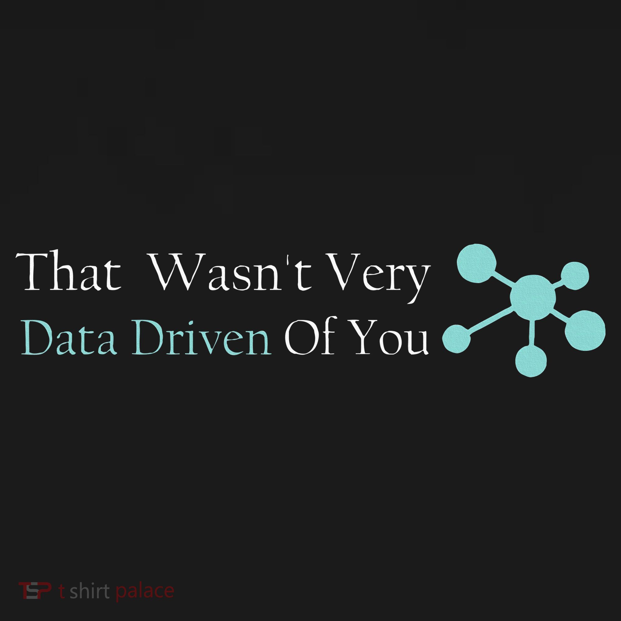 That WasnT Very Datadriven Of You Data Geek Baby Bodysuit