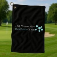 That WasnT Very Datadriven Of You Data Geek Golf Towel thumb 1