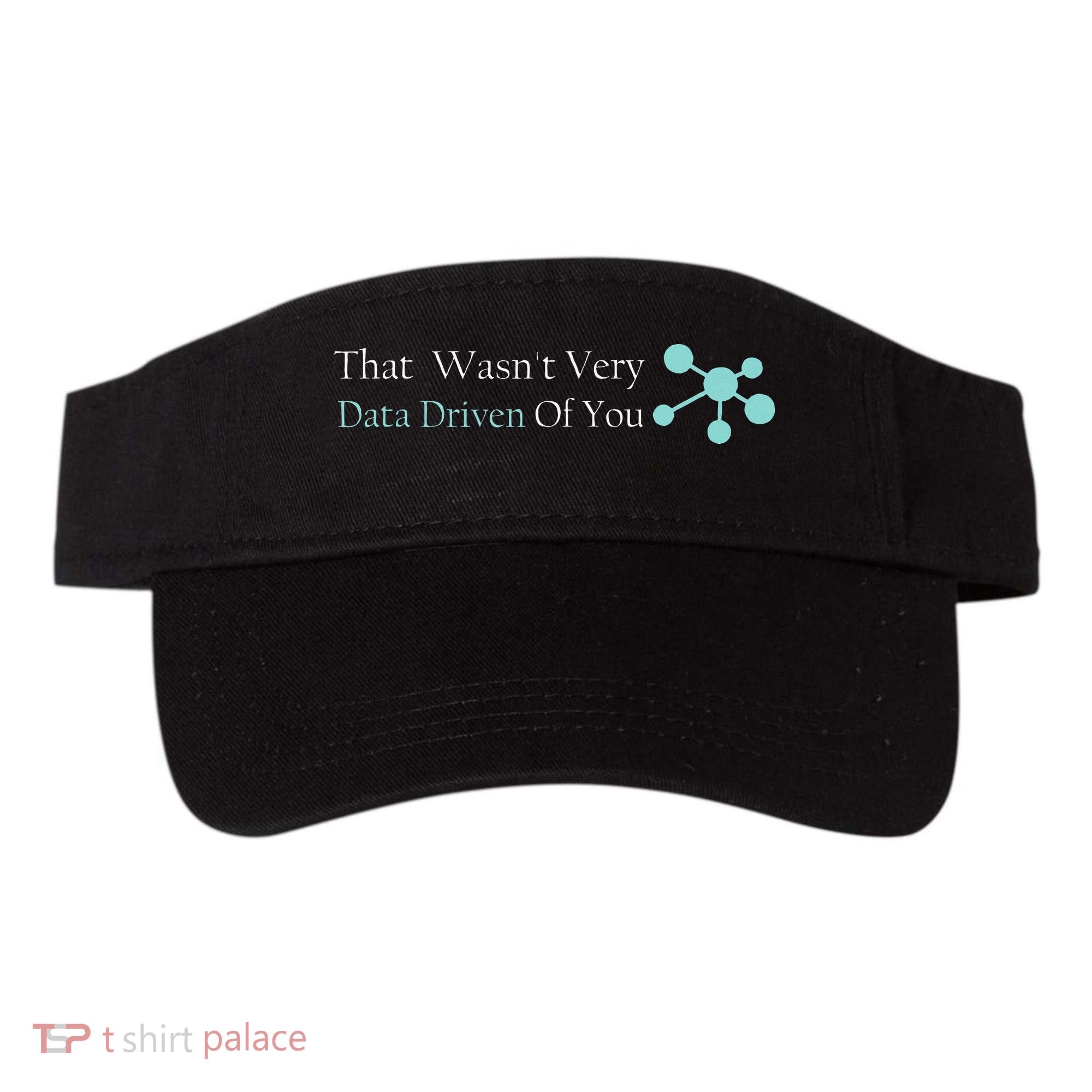 That WasnT Very Datadriven Of You Data Geek Visor