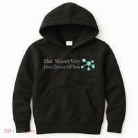 That WasnT Very Datadriven Of You Data Geek Kids Hoodie thumb 0