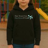 That WasnT Very Datadriven Of You Data Geek Kids Hoodie thumb 3