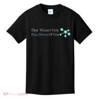That WasnT Very Datadriven Of You Data Geek Kids T-Shirt thumb 0