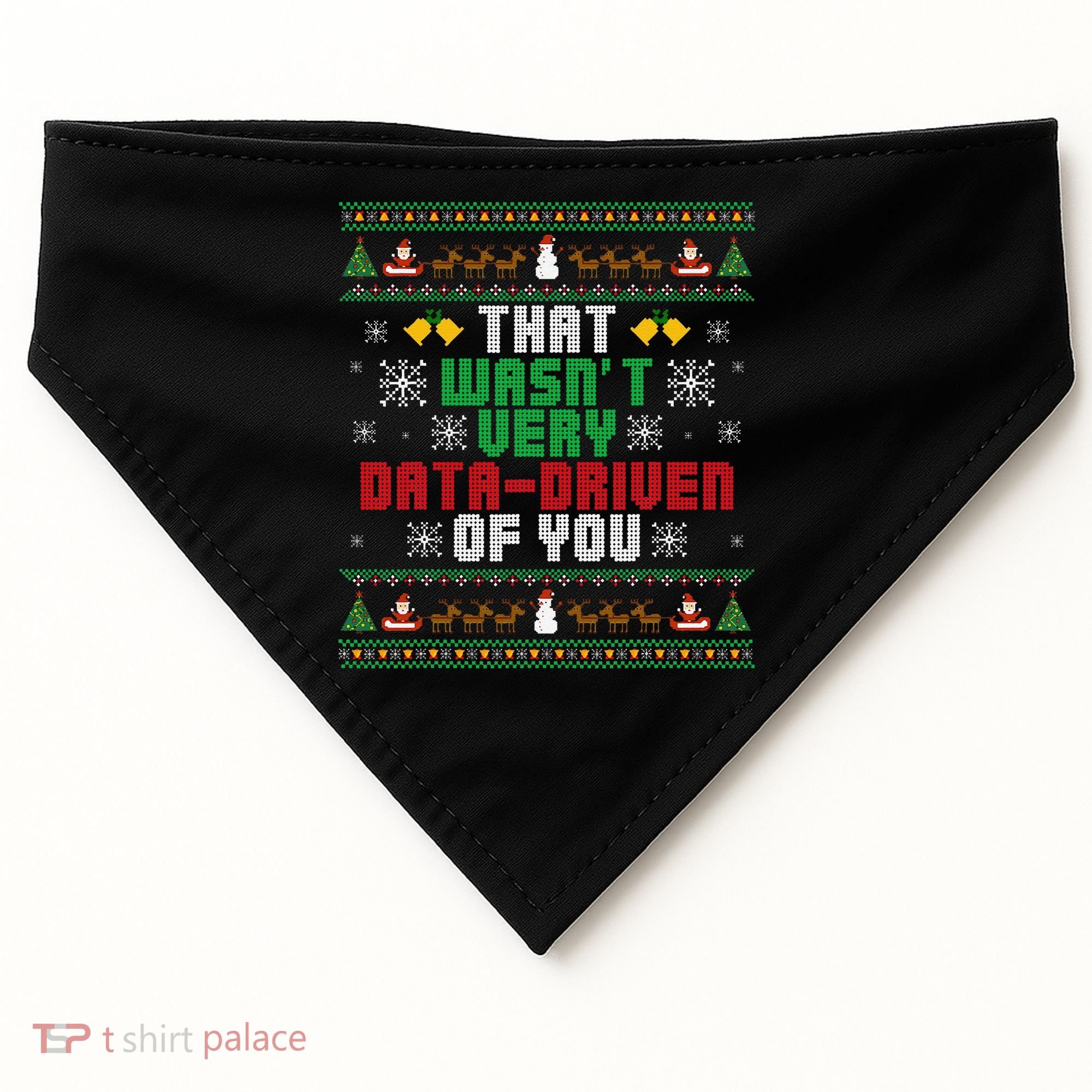 That WasnT Very Data Driven Of You Christmas Xmas USA-Made Doggie Bandana