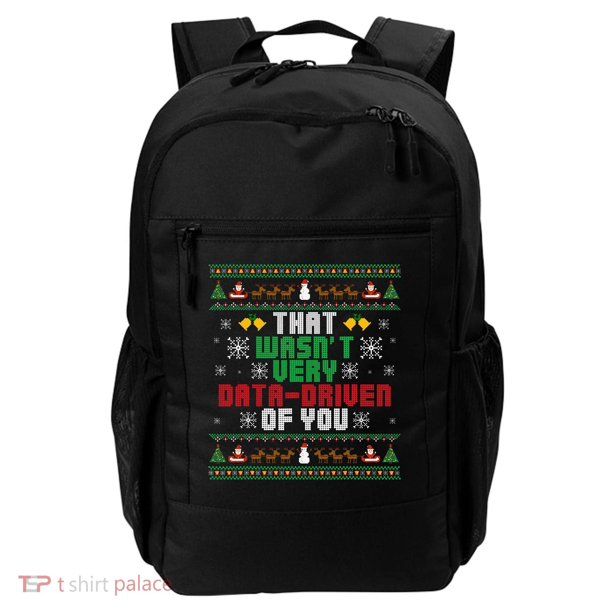 That WasnT Very Data Driven Of You Christmas Xmas Backpack