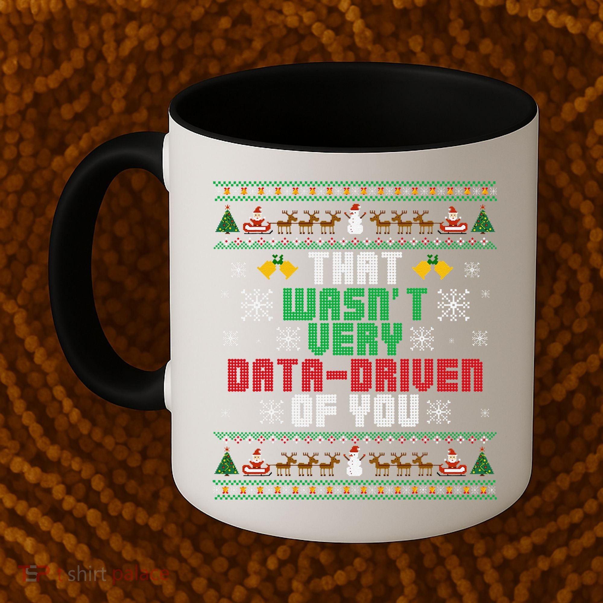 That WasnT Very Data Driven Of You Christmas Xmas Coffee Mug