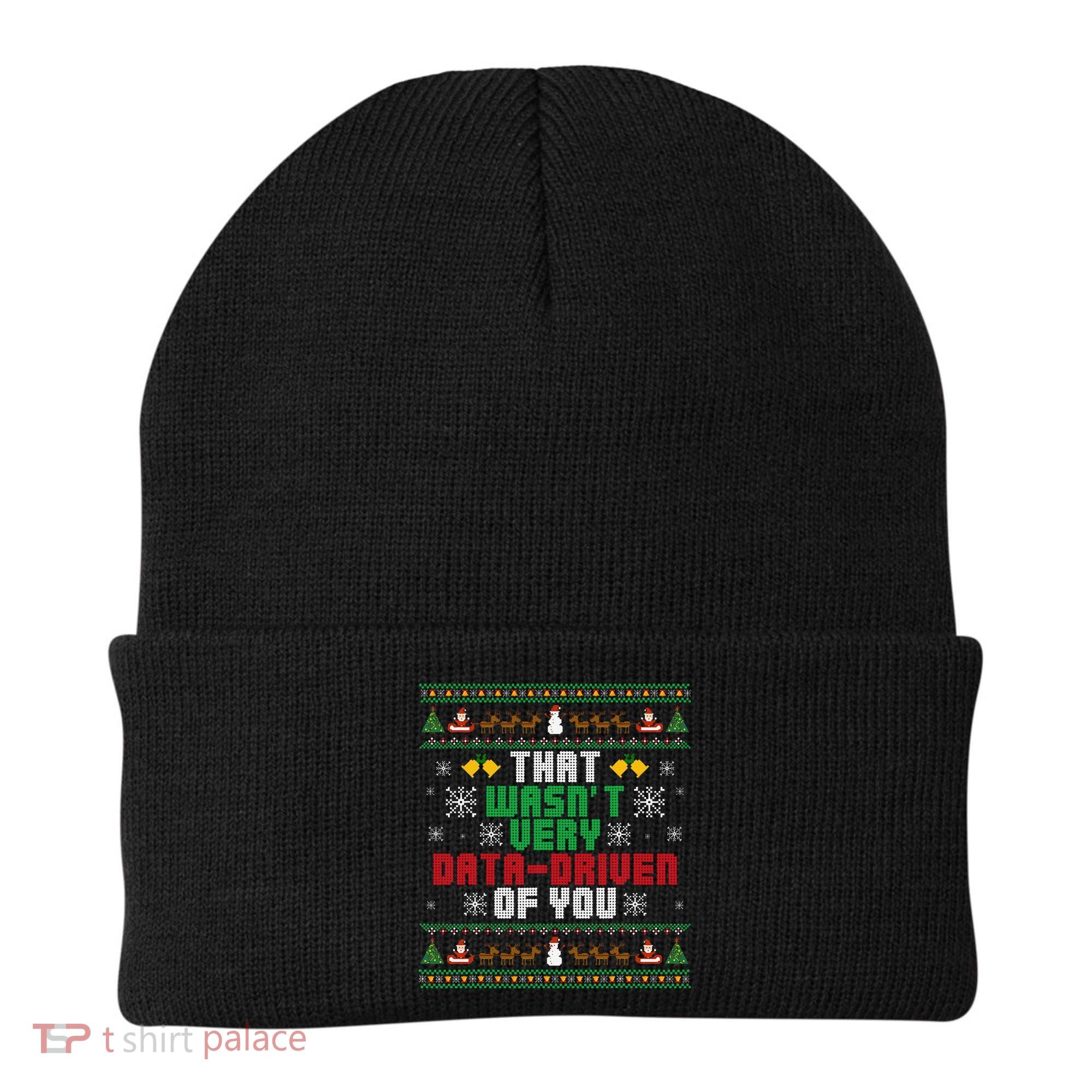 That WasnT Very Data Driven Of You Christmas Xmas Beanie