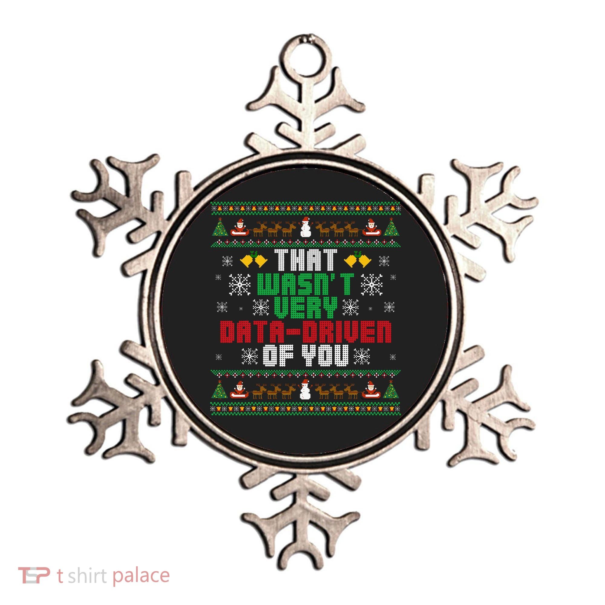 That WasnT Very Data Driven Of You Christmas Xmas Ornament