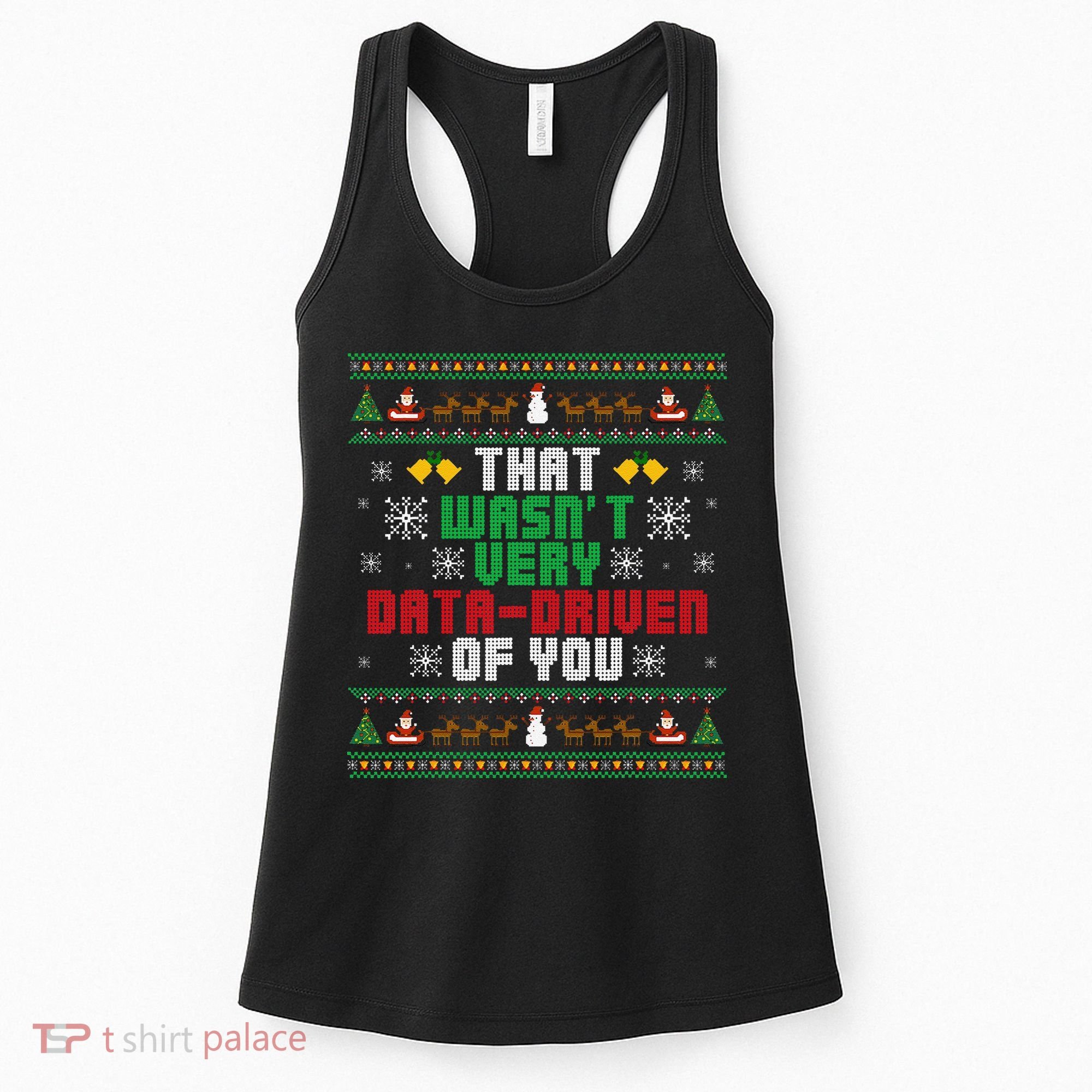 That WasnT Very Data Driven Of You Christmas Xmas Women's Tank Top