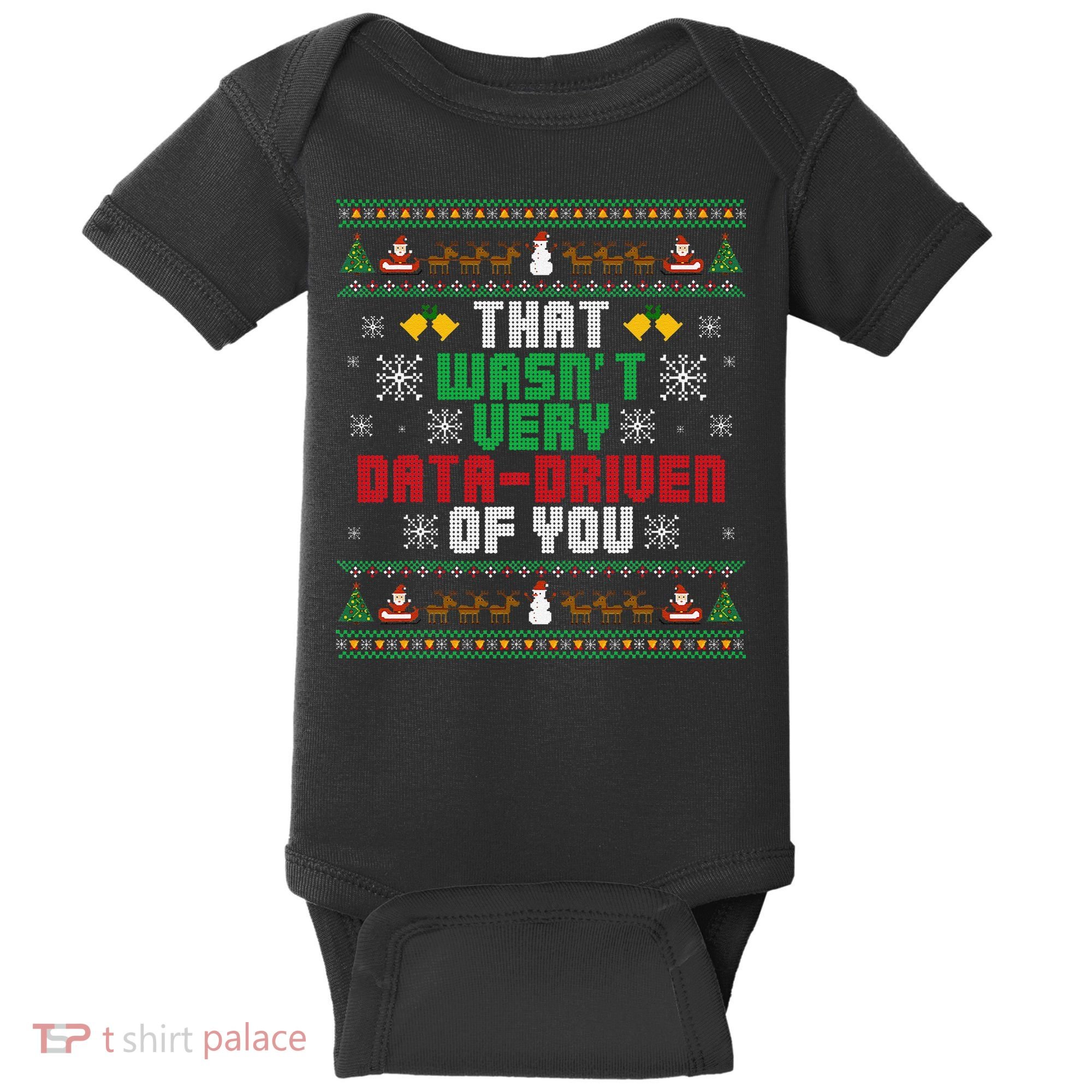 That WasnT Very Data Driven Of You Christmas Xmas Baby Bodysuit