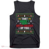 That WasnT Very Data Driven Of You Christmas Xmas Tank Top thumb 0