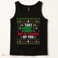 That WasnT Very Data Driven Of You Christmas Xmas Tank Top thumb 2