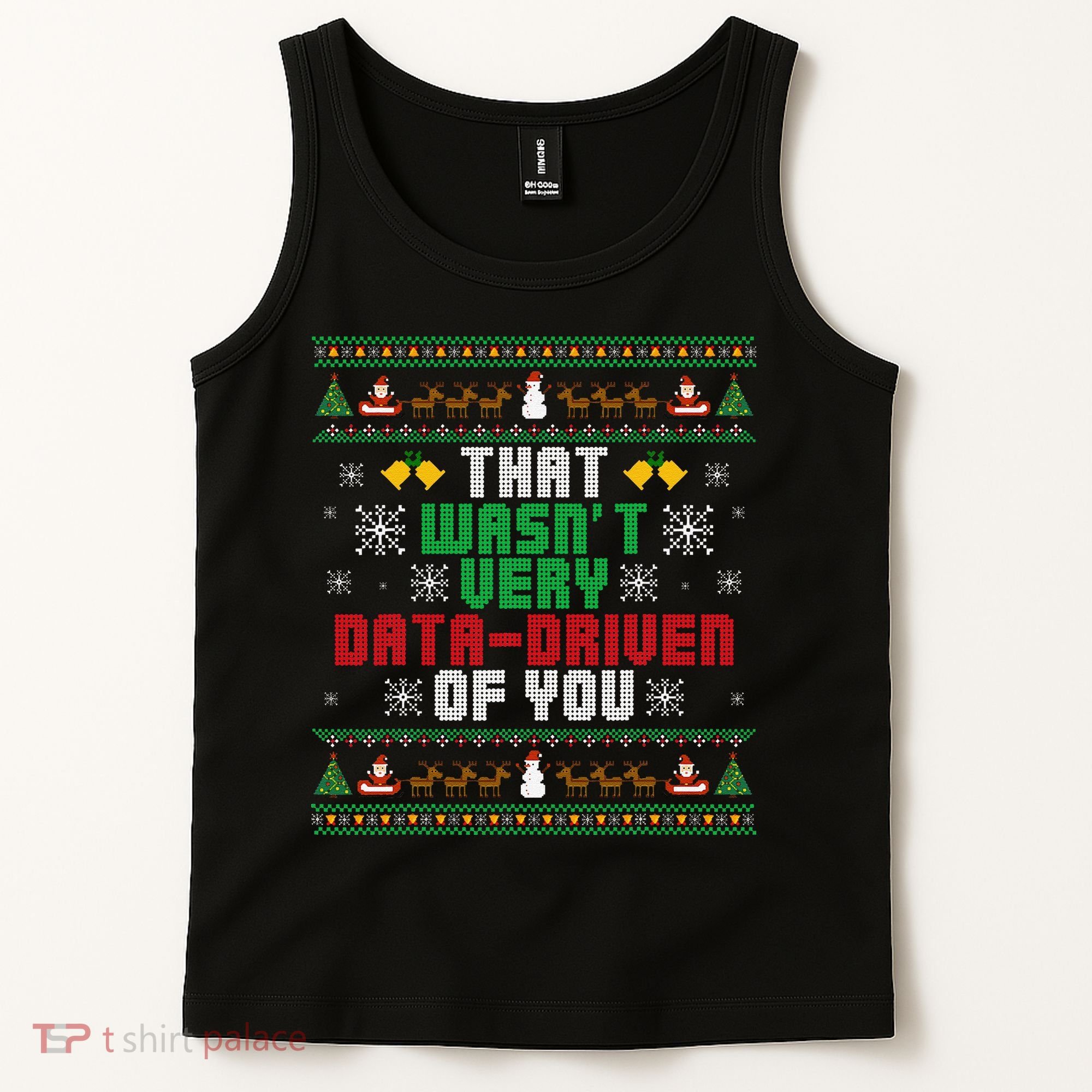 That WasnT Very Data Driven Of You Christmas Xmas Tank Top