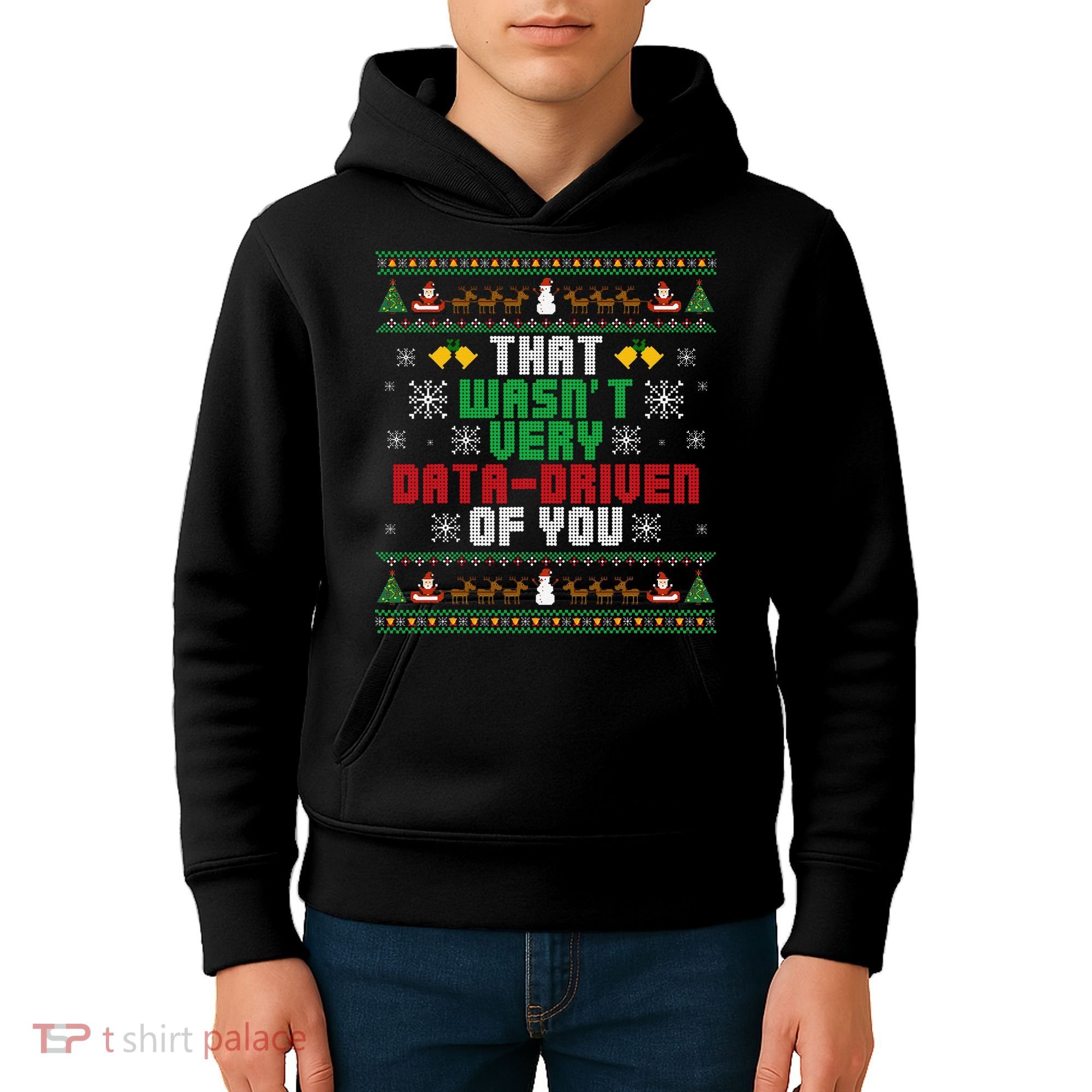 That WasnT Very Data Driven Of You Christmas Xmas Kids Hoodie
