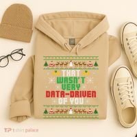 That WasnT Very Data Driven Of You Christmas Xmas Hoodie thumb 4