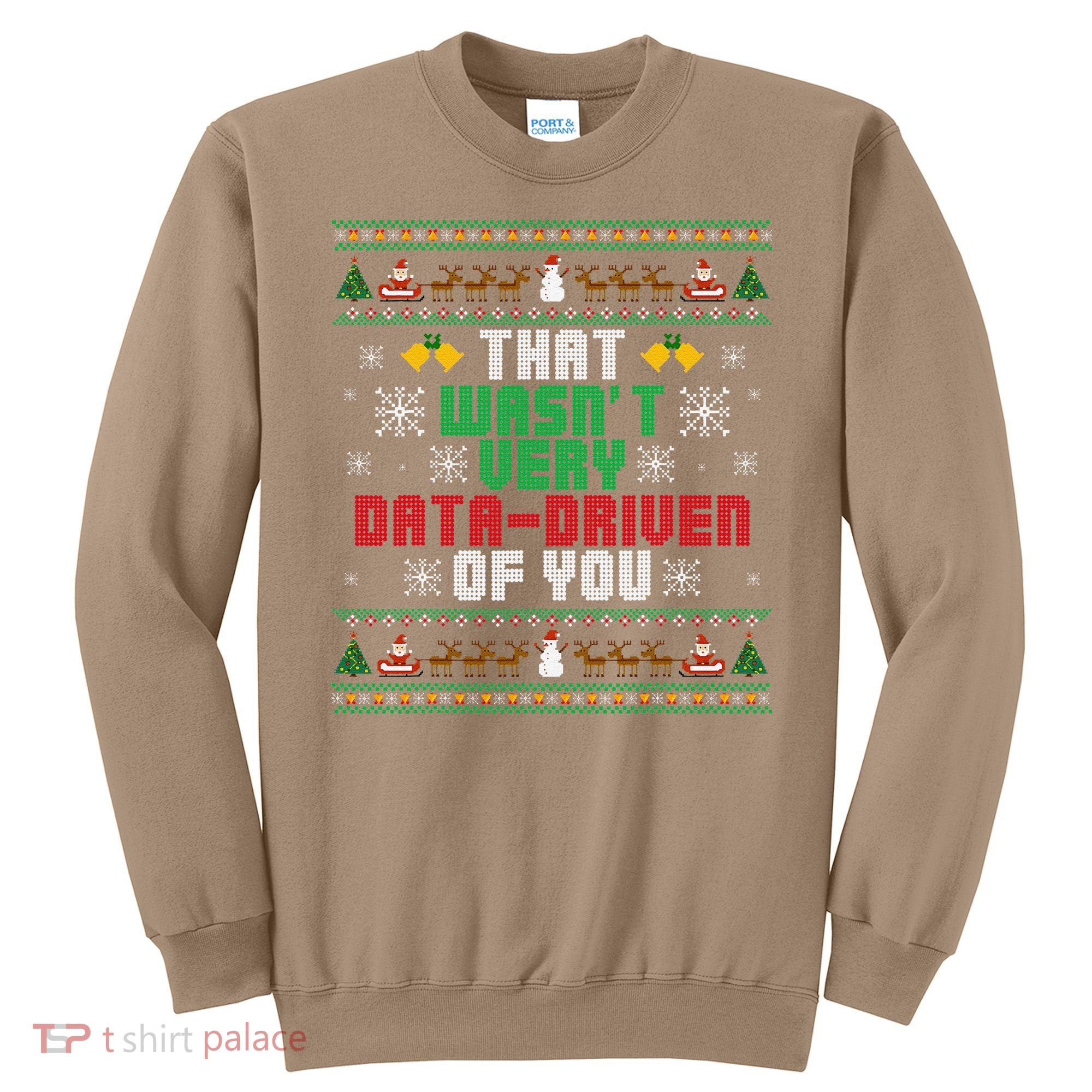 That WasnT Very Data Driven Of You Christmas Xmas Sweatshirt