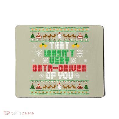 That WasnT Very Data Driven Of You Christmas Xmas Mousepad