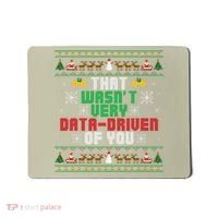 That WasnT Very Data Driven Of You Christmas Xmas Mousepad thumb 0
