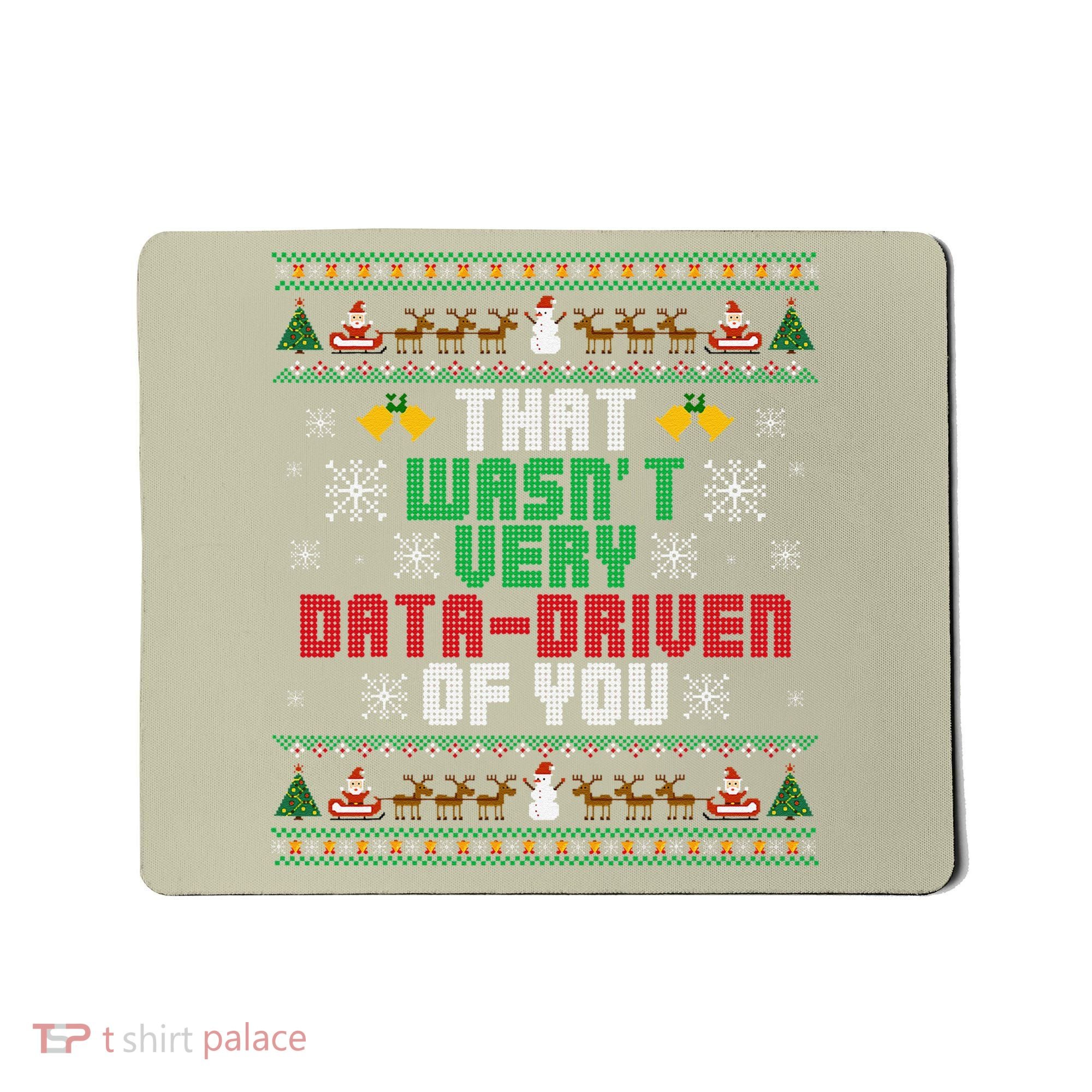That WasnT Very Data Driven Of You Christmas Xmas Mousepad