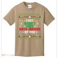 That WasnT Very Data Driven Of You Christmas Xmas Kids T-Shirt thumb 0