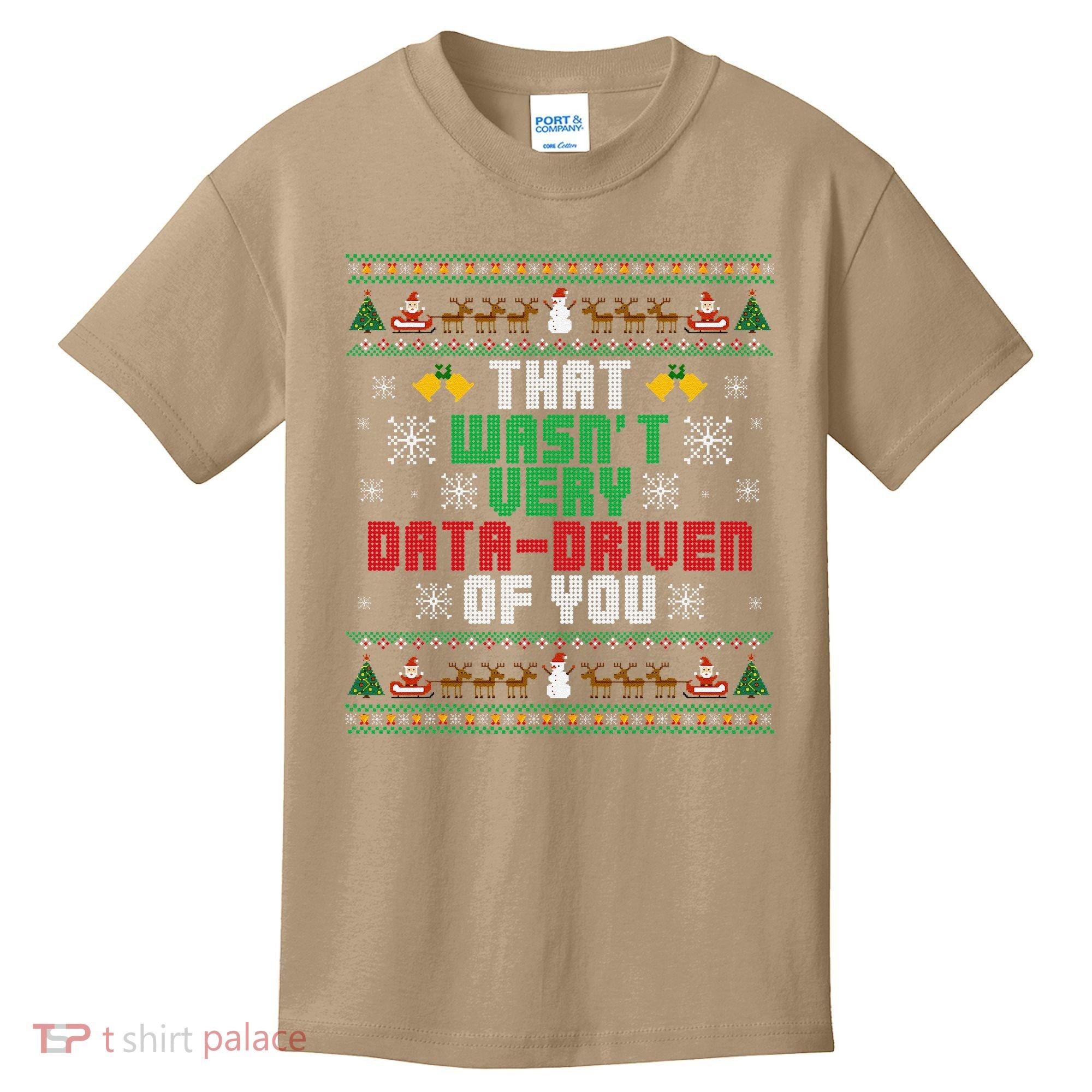 That WasnT Very Data Driven Of You Christmas Xmas Kids T-Shirt